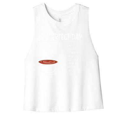 My Perfect Day Tea Cute Gift Women's Racerback Cropped Tank