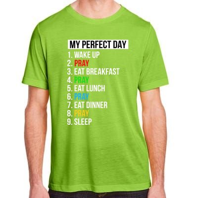 My Perfect Day Praying Funny Gift Cute Prayer Funny Gift Adult ChromaSoft Performance T-Shirt