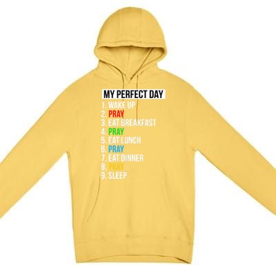 My Perfect Day Praying Funny Gift Cute Prayer Funny Gift Premium Pullover Hoodie