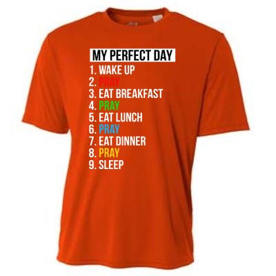 My Perfect Day Praying Funny Gift Cute Prayer Funny Gift Cooling Performance Crew T-Shirt