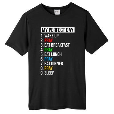 My Perfect Day Praying Funny Gift Cute Prayer Funny Gift Tall Fusion ChromaSoft Performance T-Shirt