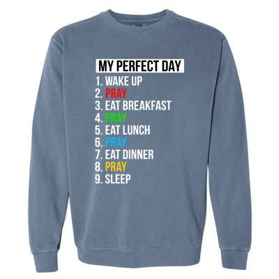 My Perfect Day Praying Funny Gift Cute Prayer Funny Gift Garment-Dyed Sweatshirt