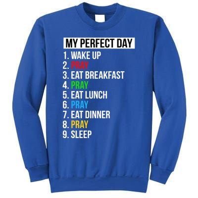 My Perfect Day Praying Funny Gift Cute Prayer Funny Gift Sweatshirt