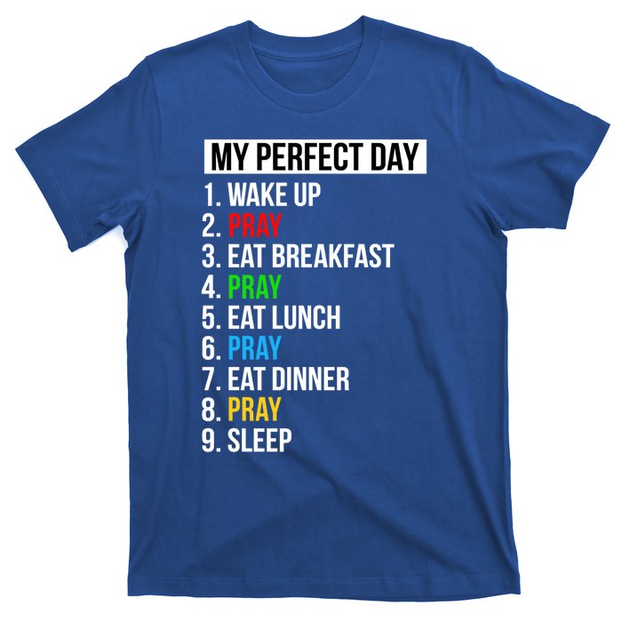 My Perfect Day Praying Funny Gift Cute Prayer Funny Gift T-Shirt