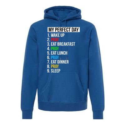 My Perfect Day Praying Funny Gift Cute Prayer Funny Gift Premium Hoodie