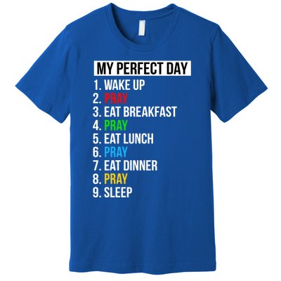 My Perfect Day Praying Funny Gift Cute Prayer Funny Gift Premium T-Shirt