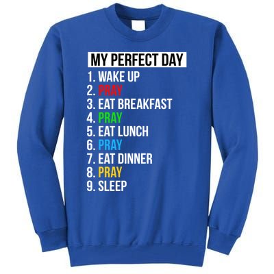 My Perfect Day Praying Funny Gift Cute Prayer Funny Gift Tall Sweatshirt