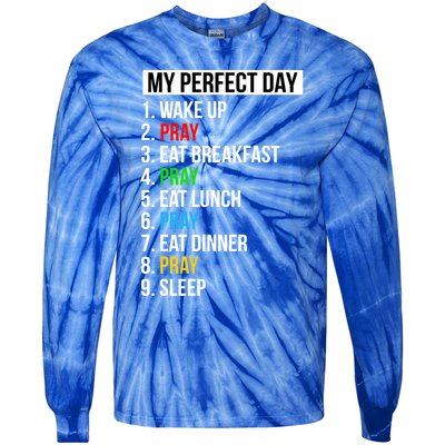 My Perfect Day Praying Funny Gift Cute Prayer Funny Gift Tie-Dye Long Sleeve Shirt