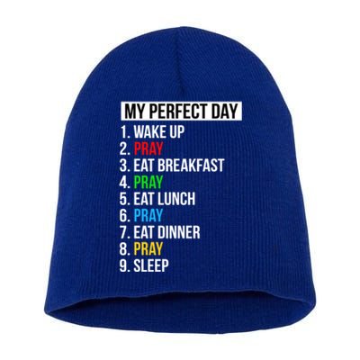 My Perfect Day Praying Funny Gift Cute Prayer Funny Gift Short Acrylic Beanie