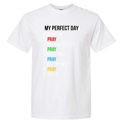 My Perfect Day Praying Funny Gift Cute Prayer Funny Gift Garment-Dyed Heavyweight T-Shirt