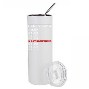 My Perfect Day Sleep And Eat Something Cool Gift Stainless Steel Tumbler