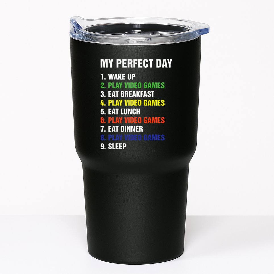 My Perfect Day Gaming Video Gamer Gifts Tumbler