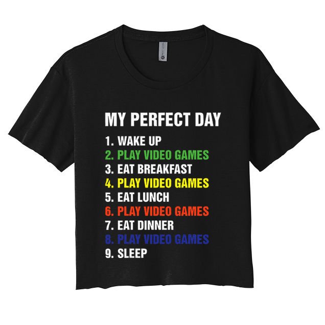My Perfect Day Gaming Video Gamer Gifts Crop Top