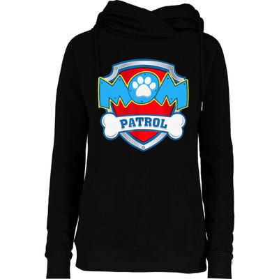 Mom Patrol Dog Mom Dad Funny Gift Birthday Party Womens Funnel Neck Pullover Hood