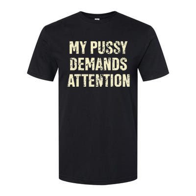 My Pussy Demands Attention Funny Sarcastic Softstyle® CVC T-Shirt