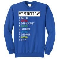 My Perfect Day Surfing Gift Tall Sweatshirt