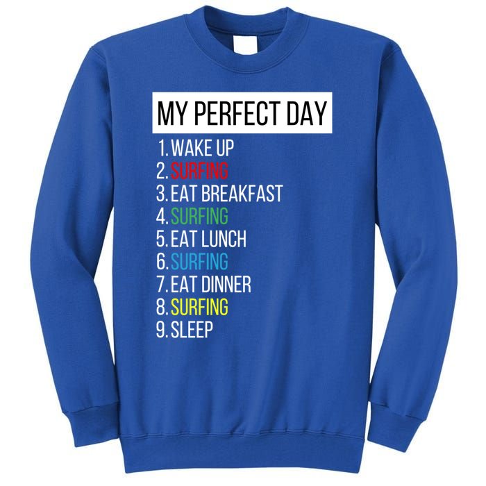 My Perfect Day Surfing Gift Tall Sweatshirt