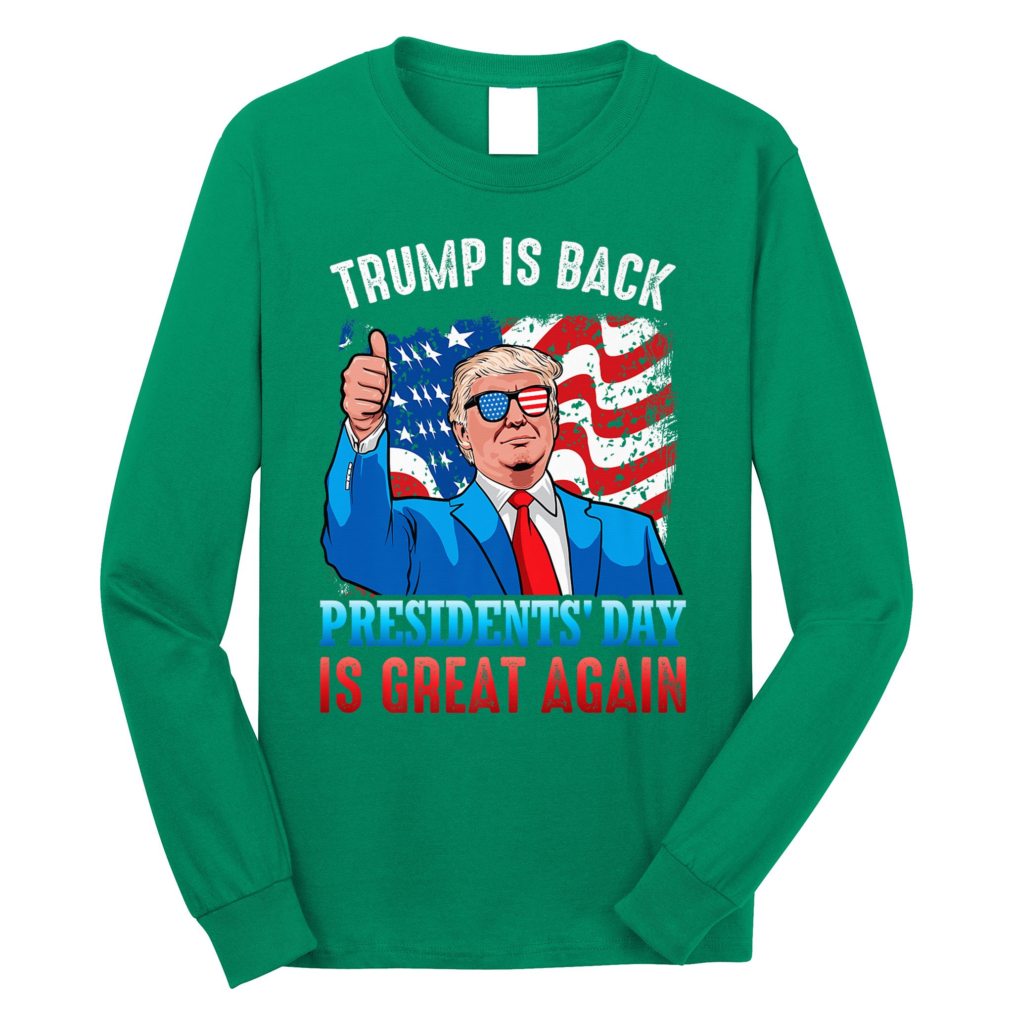 Make PresidentS Day Great Again President Trump Usa America Long Sleeve Shirt
