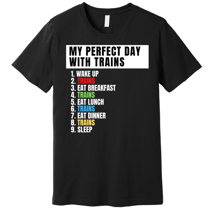 My Perfect Day Trains, Funny Locomotive & Railroad Lover Premium T-Shirt