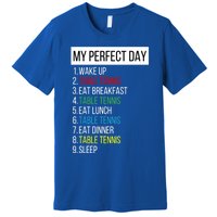 My Perfect Day Table Tennis Cute Gift Premium T-Shirt