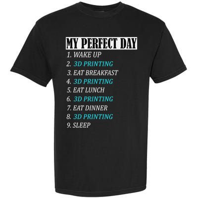 My Perfect Day 3 D Printing Printer Accessories Funny Gift Geek Gift Garment-Dyed Heavyweight T-Shirt