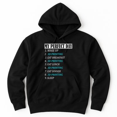 My Perfect Day 3 D Printing Printer Accessories Funny Gift Geek Gift Hoodie