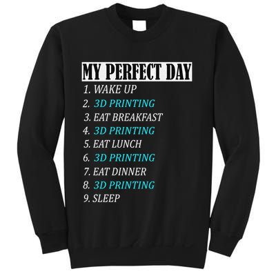 My Perfect Day 3 D Printing Printer Accessories Funny Gift Geek Gift Sweatshirt
