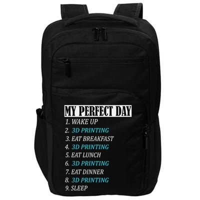 My Perfect Day 3 D Printing Printer Accessories Funny Gift Geek Gift Impact Tech Backpack