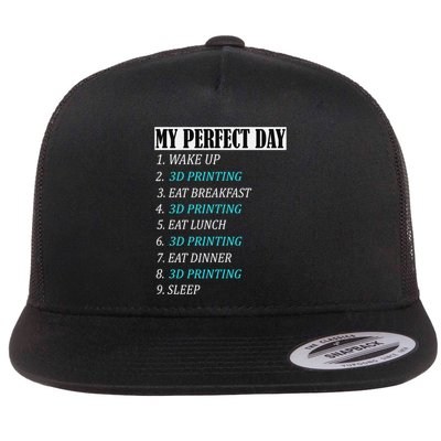 My Perfect Day 3 D Printing Printer Accessories Funny Gift Geek Gift Flatbill Hat