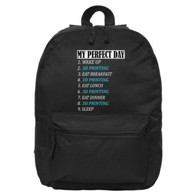 My Perfect Day 3 D Printing Printer Accessories Funny Gift Geek Gift 16 in Basic Backpack