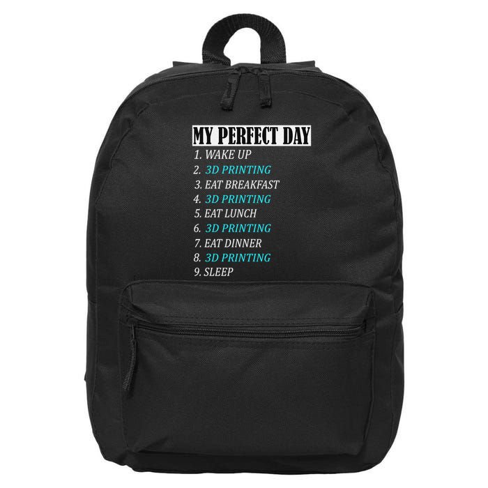 My Perfect Day 3 D Printing Printer Accessories Funny Gift Geek Gift 16 in Basic Backpack