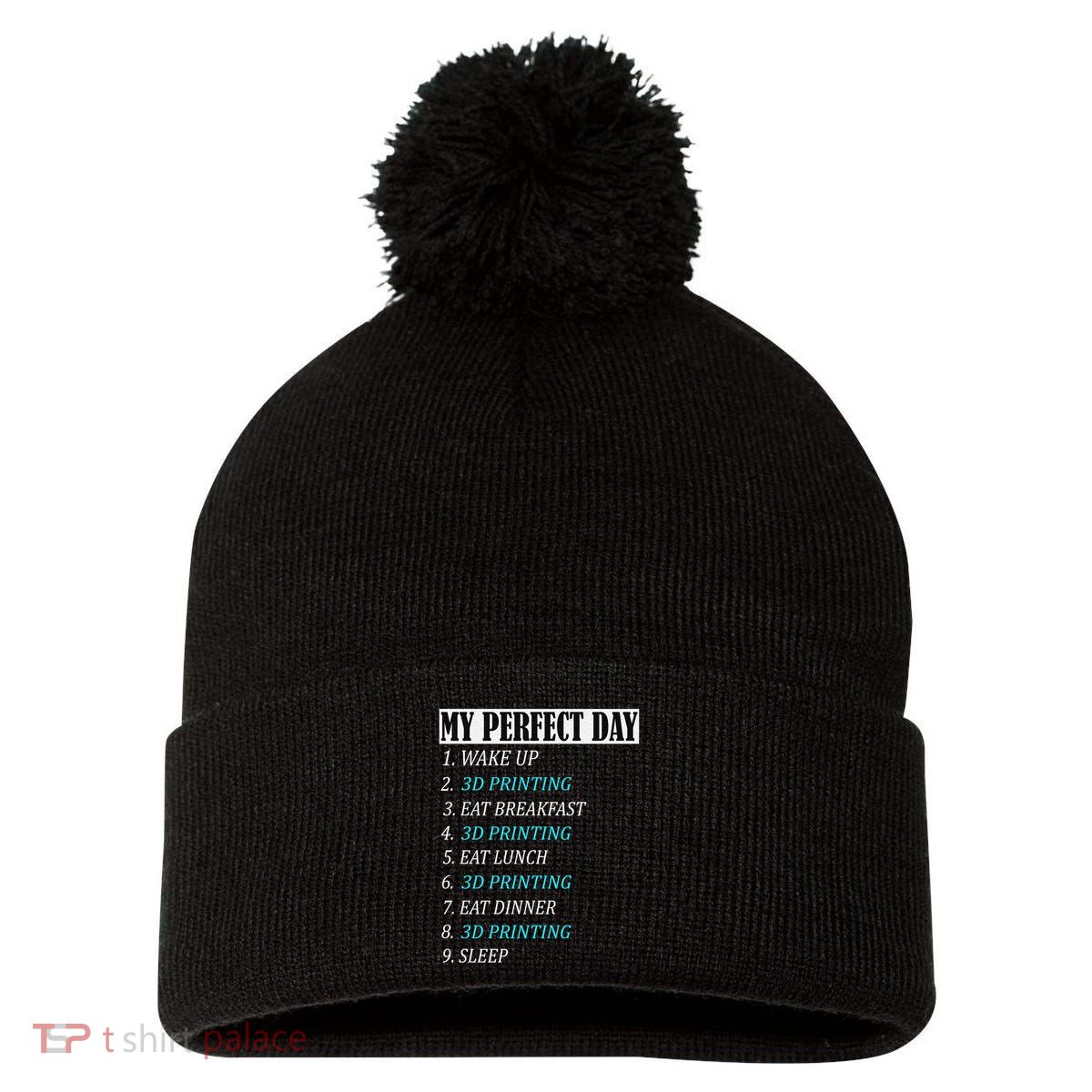 My Perfect Day 3 D Printing Printer Accessories Funny Gift Geek Gift Pom Pom 12in Knit Beanie