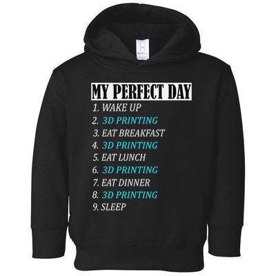 My Perfect Day 3 D Printing Printer Accessories Funny Gift Geek Gift Toddler Hoodie