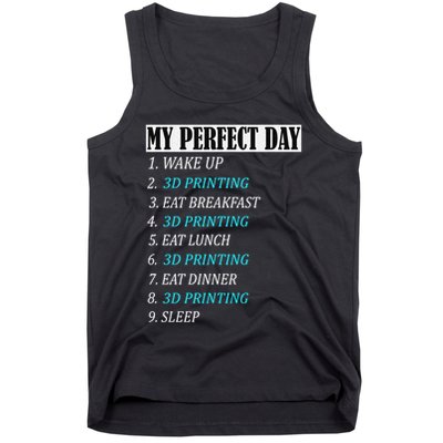 My Perfect Day 3 D Printing Printer Accessories Funny Gift Geek Gift Tank Top