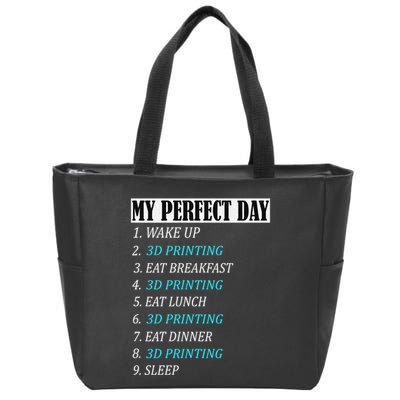 My Perfect Day 3 D Printing Printer Accessories Funny Gift Geek Gift Zip Tote Bag