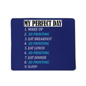 My Perfect Day 3 D Printing Printer Accessories Funny Gift Geek Gift Mousepad