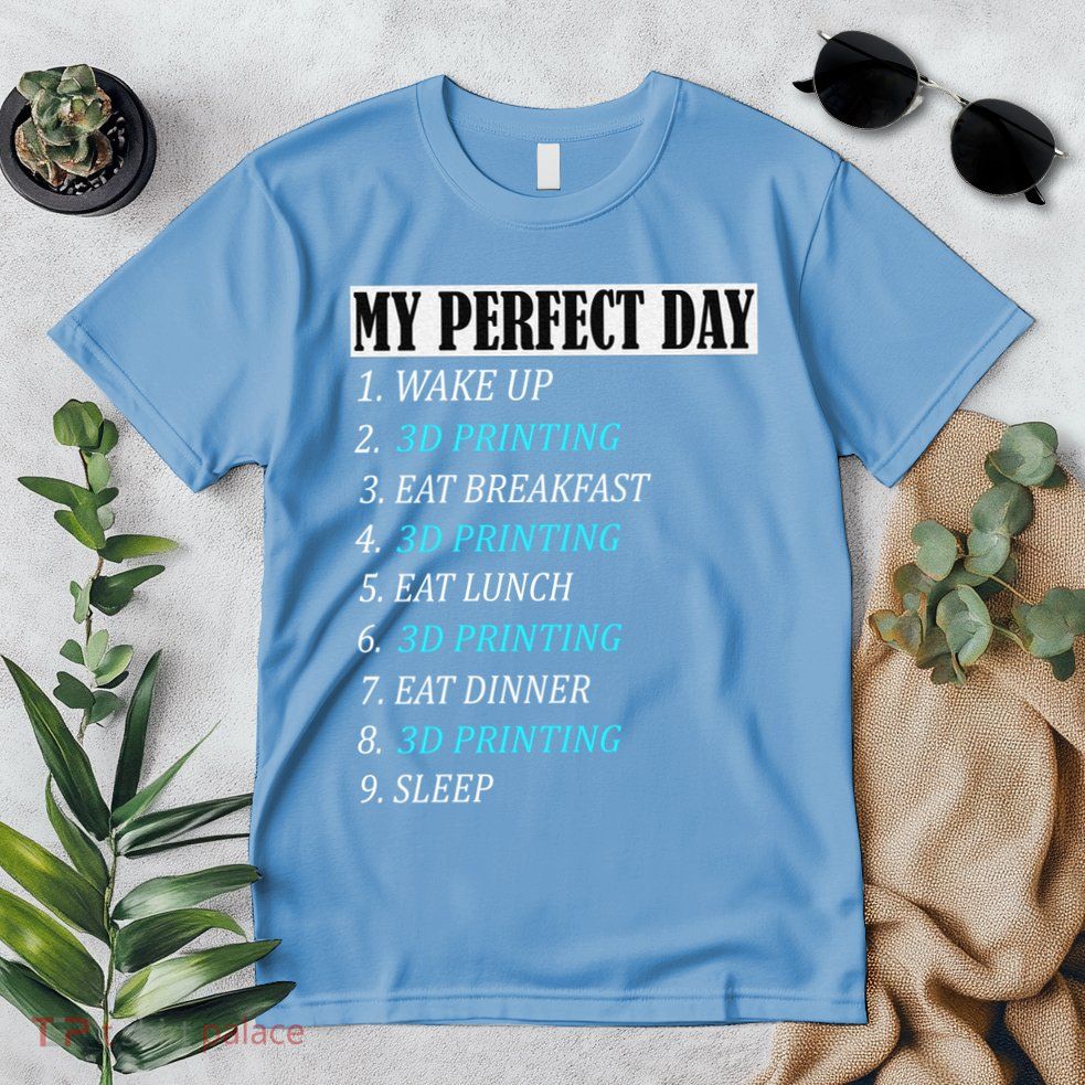 My Perfect Day 3 D Printing Printer Accessories Funny Gift Geek Gift Premium T-Shirt