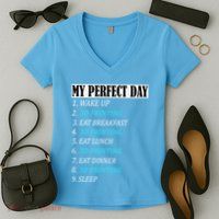 My Perfect Day 3 D Printing Printer Accessories Funny Gift Geek Gift Women's V-Neck T-Shirt