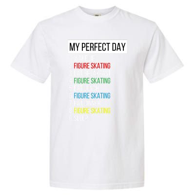 My Perfect Day Figure Skating Funny Gift Garment-Dyed Heavyweight T-Shirt