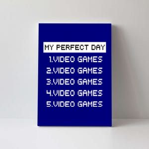 My Perfect Day Video Games Great Gift Canvas