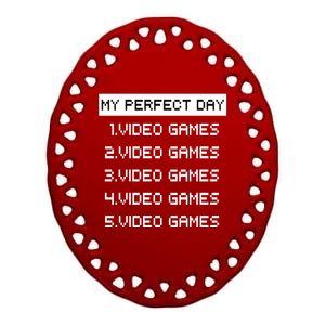 My Perfect Day Video Games Great Gift Ceramic Oval Ornament