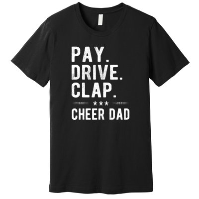 Mens Pay Drive Clap Cheer Dad Cheerleading Father Cheerleader Premium T-Shirt