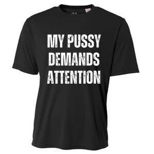 My Pussy Demands Attention Cooling Performance Crew T-Shirt