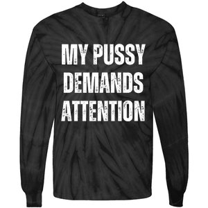 My Pussy Demands Attention Tie-Dye Long Sleeve Shirt