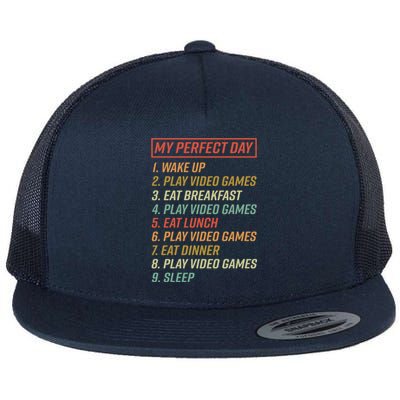 My Perfect Day Wake Up Play Video Games Gift Flat Bill Trucker Hat