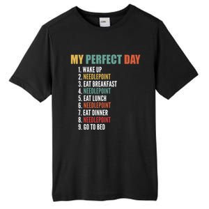 My Perfect Day Funny Needlepoint Gift Tall Fusion ChromaSoft Performance T-Shirt