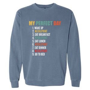 My Perfect Day Funny Needlepoint Gift Garment-Dyed Sweatshirt