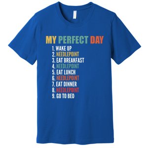 My Perfect Day Funny Needlepoint Gift Premium T-Shirt