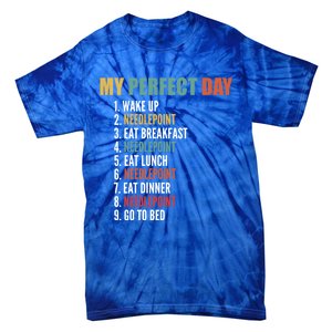 My Perfect Day Funny Needlepoint Gift Tie-Dye T-Shirt