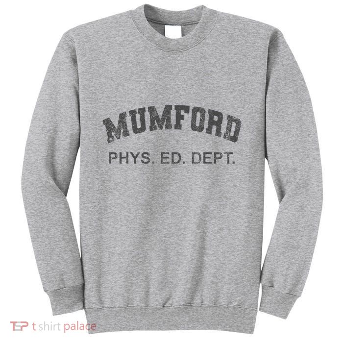 Mumford Phys Ed Dept Funny Lazy Tall Sweatshirt